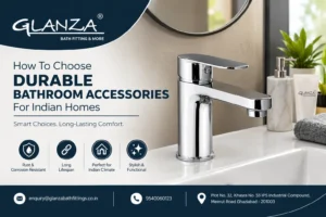 How to choose durable bathroom accessories for Indian homes
